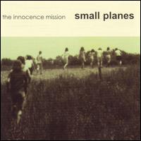 Small Planes - The Innocence Mission