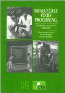 Small-Scale Food Processing - Fellows, Peter, Dr. (Editor), and Hampton, Ann (Editor), and Fellows, P