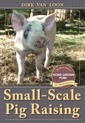 Small-Scale Pig Raising - Van Loon, Dirk