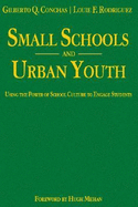 Small Schools and Urban Youth: Using the Power of School Culture to Engage Students