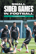 Small Sided Games in Football: 57 training activities