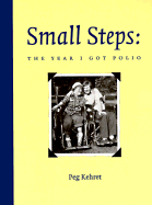 Small Steps: The Year I Got Polio - Kehret, Peg