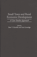 Small Town and Rural Economic Development: A Case Studies Approach