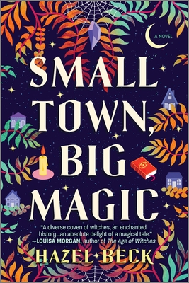 Small Town, Big Magic: A Witchy Romantic Comedy - Beck, Hazel