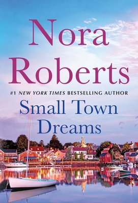 Small Town Dreams: First Impressions and Less of a Stranger - A 2-In-1 Collection - Roberts, Nora