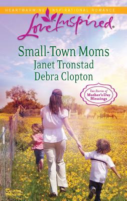 Small-Town Moms: An Anthology - Tronstad, Janet, and Clopton, Debra