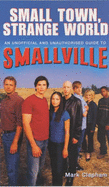 Small Town, Strange World: An Unofficial and Unauthorised Guide to "Smallville"
