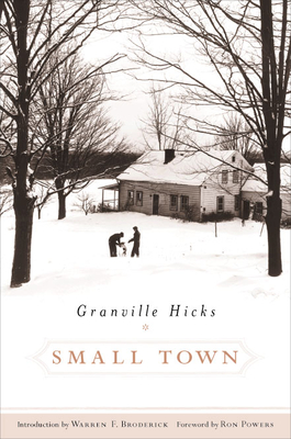 Small Town - Hicks, Granville, and Broderick, Warren F (Introduction by), and Powers, Ron (Foreword by)