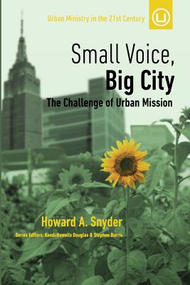 Small Voice, Big City: The Challenge of Urban Mission - Snyder, Howard A
