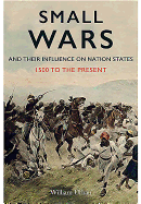 Small Wars and their Influence on Nation States 1500 to the Present