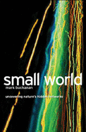 Small World: Uncovering Nature's Hidden Networks - Buchanan, Mark