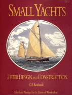 Small Yachts: Their Design and Construction Exemplified by the Ruling Types of Modern Practice - Kunhardt, Charles P, and Woodenboat Magazine (Editor)