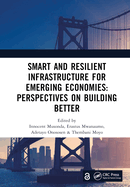 Smart and Resilient Infrastructure for Emerging Economies: Perspectives on Building Better: Proceedings of the 9th International Conference on Development and Investment in Infrastructure (DII-2023, 19-21 July 2023, Zambia)