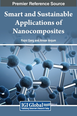 Smart and Sustainable Applications of Nanocomposites - Garg, Rajni (Editor), and Anjum, Ansar (Editor)