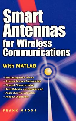 Smart Antennas for Wireless Communications: With MATLAB - Gross, Frank B