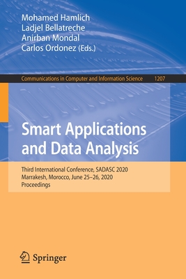 Smart Applications and Data Analysis: Third International Conference, Sadasc 2020, Marrakesh, Morocco, June 25-26, 2020, Proceedings - Hamlich, Mohamed (Editor), and Bellatreche, Ladjel (Editor), and Mondal, Anirban (Editor)