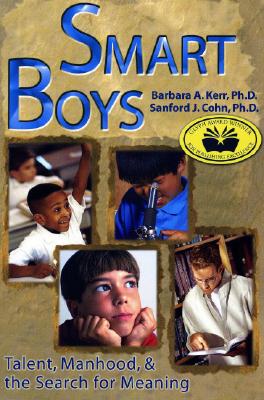 Smart Boys: Talent, Manhood, and the Search for Meaning - Kerr, Barbara A, and Cohn, Sanford J