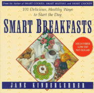 Smart Breakfasts: 101 Delicious, Healthy Ways to Start the Day - Kinderlehrer, Jane