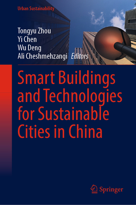 Smart Buildings and Technologies for Sustainable Cities in China - Zhou, Tongyu (Editor), and Chen, Yi (Editor), and Deng, Wu (Editor)