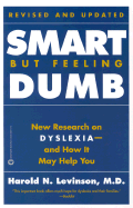 Smart But Feeling Dumb: New Research on Dyslexia--And How It May Help You - Levinson, Harold N