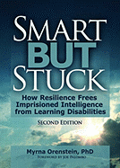 Smart But Stuck: Emotional Aspects of Learning Disabilities and Imprisoned Intelligence, Revised Edition