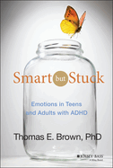 Smart but Stuck: Emotions in Teens and Adults with ADHD