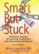 Smart But Stuck / Out of Print: What Every Therapist Needs to Know about Learning Disabilities and Imprisoned Intelligence