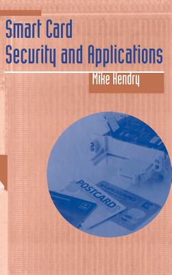 Smart Card Security and Applications - Hendry, Mike, and Prideaux, Jon (Foreword by)