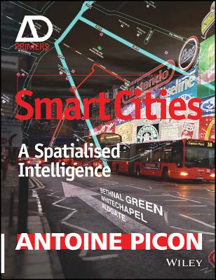Smart Cities: A Spatialised Intelligence - Picon, Antoine