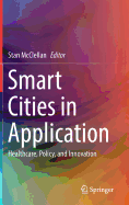Smart Cities in Application: Healthcare, Policy, and Innovation