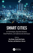 Smart Cities: Iot Technologies, Big Data Solutions, Cloud Platforms, and Cybersecurity Techniques