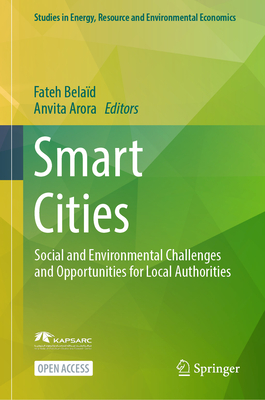 Smart Cities: Social and Environmental Challenges and Opportunities for Local Authorities - Belad, Fateh (Editor), and Arora, Anvita (Editor)