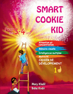 Smart Cookie Kid pour les 3-4 ans Cahier de d?veloppement 1D: Attention et concentration M?moire visuelle Intelligences multiples Motricit? Cahier d'exercices p?dagogique