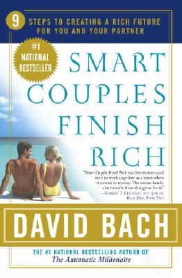 Smart Couples Finish Rich: 9 Steps to Creating a Rich Future for You and Your Partner - Bach, David