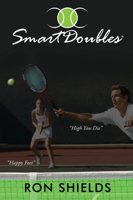 Smart Doubles: Learn How to Play and Reinforce a Simple and Strategic Game of Recreational Doubles - Shields, Ron