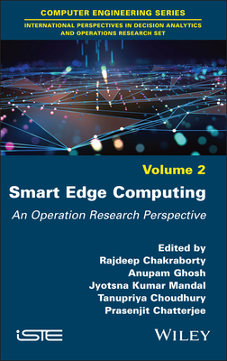 Smart Edge Computing: An Operation Research Perspective - Chakraborty, Rajdeep (Editor), and Ghosh, Anupam (Editor), and Mandal, Jyotsna Kumar (Editor)