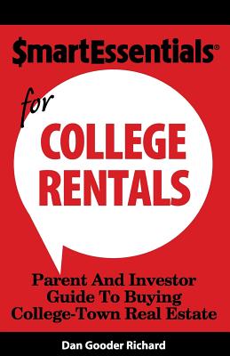 Smart Essentials for College Rentals: Parent and Investor Guide to Buying College-Town Real Estate - Richard, Dan Gooder