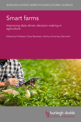 Smart Farms: Improving Data-Driven Decision Making in Agriculture - Grn Srensen, Claus, Professor (Editor), and Pesonen, Liisa, Dr. (Contributions by), and Romanelli, Thiago, Professor...