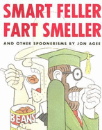 Smart Feller Fart Smeller and Other Spoonerisms - 