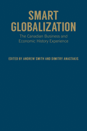 Smart Globalization: The Canadian Business and Economic History Experience
