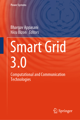 Smart Grid 3.0: Computational and Communication Technologies - Appasani, Bhargav (Editor), and Bizon, Nicu (Editor)