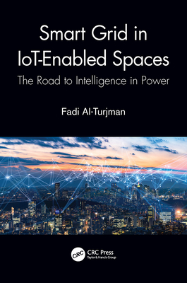 Smart Grid in IoT-Enabled Spaces: The Road to Intelligence in Power - Al-Turjman, Fadi