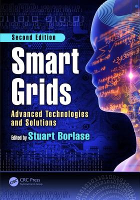 Smart Grids: Advanced Technologies and Solutions, Second Edition - Borlase, Stuart (Editor)