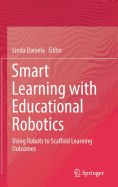 Smart Learning with Educational Robotics: Using Robots to Scaffold Learning Outcomes