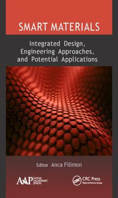 Smart Materials: Integrated Design, Engineering Approaches, and Potential Applications - Filimon, Anca (Editor)