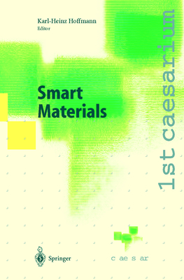 Smart Materials: Proceedings of the 1st Caesarium, Bonn, November 17-19, 1999 - Hoffmann, Karl-Heinz (Editor), and Hoffmann, K H