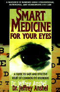 Smart Medicine for Your Eyes: A Guide to Safe and Effective Relief of Common Eye Disorders
