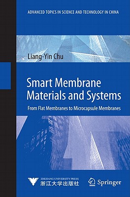 Smart Membrane Materials and Systems: From Flat Membranes to Microcapsule Membranes - Chu, Liang-Yin