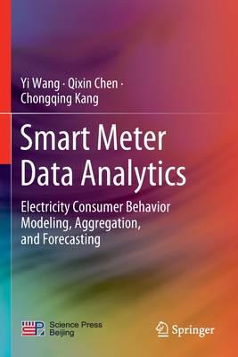 Smart Meter Data Analytics: Electricity Consumer Behavior Modeling, Aggregation, and Forecasting - Wang, Yi, and Chen, Qixin, and Kang, Chongqing