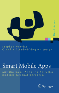 Smart Mobile Apps: Mit Business-Apps Ins Zeitalter Mobiler Geschftsprozesse